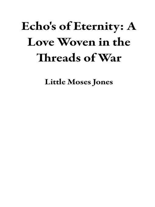 Title details for Echo's of Eternity by Little Moses Jones - Available